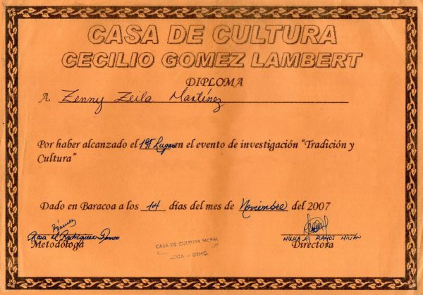 2007 – DIPLOMA por haber alcanzado el Primer Lugar en el evento de investigación “Tradición y Cultura”. Casa de Cultura Municipal.